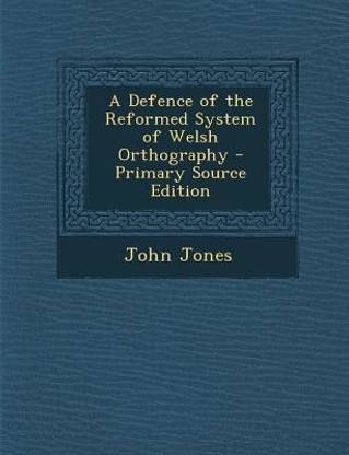 A Defence of the Reformed System of Welsh Orthography