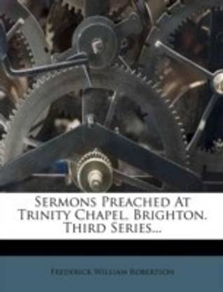 Sermons Preached at Trinity Chapel, Brighton. Third Series...