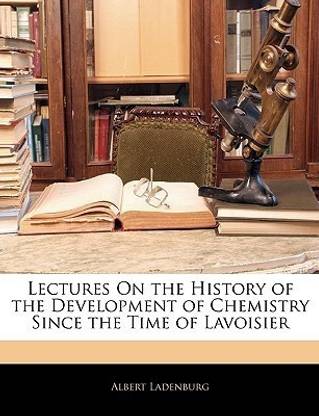 Lectures on the History of the Development of Chemistry Since the Time of Lavoisier