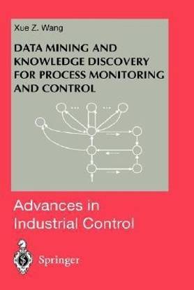 Data Mining and Knowledge Discovery for Process Monitoring and Control