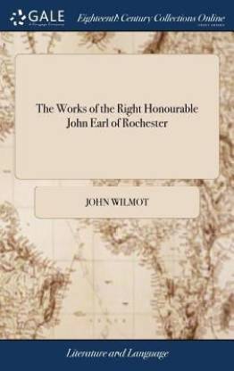 The Works of the Right Honourable John Earl of Rochester