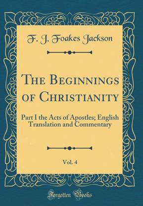 The Beginnings of Christianity, Vol. 4