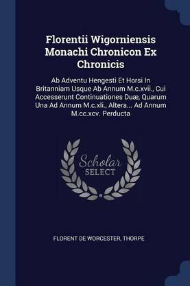 Florentii Wigorniensis Monachi Chronicon Ex Chronicis
