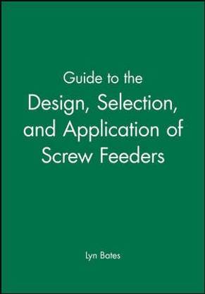 Guide to the Design, Selection, and Application of Screw Feeders
