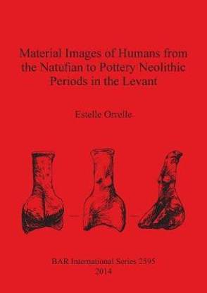 Material Images of Humans from the Natufian to Pottery Neolithic Periods in the Levant