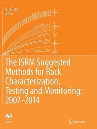 The ISRM Suggested Methods for Rock Characterization, Testing and Monitoring: 2007-2014