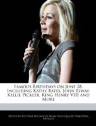 Famous Birthdays on June 28, Including Kathy Bates, John Elway, Kellie Pickler, King Henry VIII and More