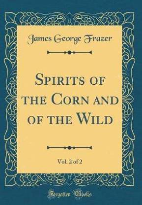 Spirits of the Corn and of the Wild, Vol. 2 of 2 (Classic Reprint)
