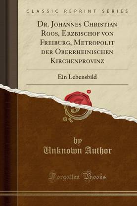 Dr. Johannes Christian Roos, Erzbischof Von Freiburg, Metropolit Der Oberrheinischen Kirchenprovinz