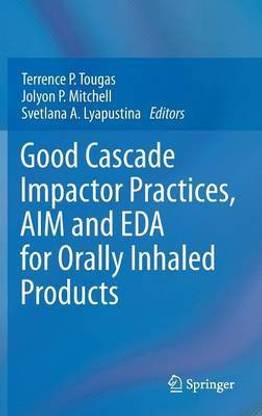 Good Cascade Impactor Practices, AIM and EDA for Orally Inhaled Products