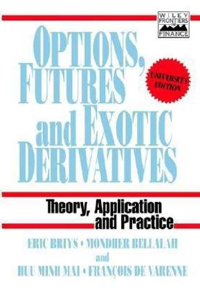 Options, Futures and Exotic Derivatives
