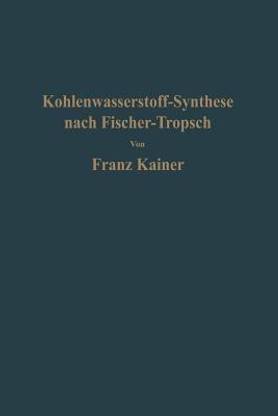Die Kohlenwasserstoff-Synthese nach Fischer-Tropsch