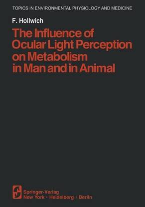 The Influence of Ocular Light Perception on Metabolism in Man and in Animal