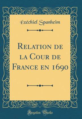 Relation de la Cour de France En 1690 (Classic Reprint)