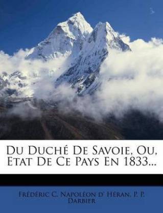 Du Duch de Savoie, Ou, Etat de Ce Pays En 1833...