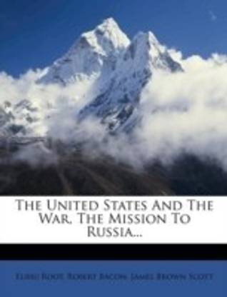 The United States and the War, the Mission to Russia...