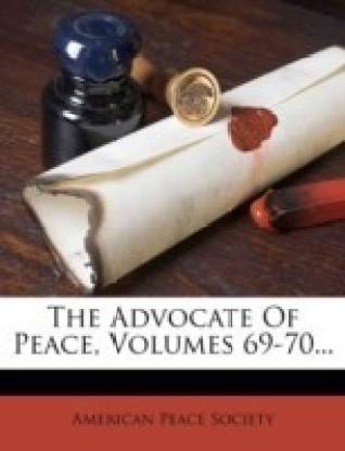 The Advocate of Peace, Volumes 69-70...