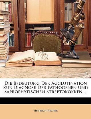 Die Bedeutung Der Agglutination Zur Diagnose Der Pathogenen Und Saprophytischen Streptokokken ...