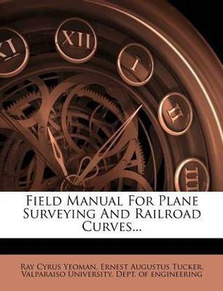 Field Manual for Plane Surveying and Railroad Curves...