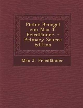 Pieter Bruegel Von Max J. Friedlander. - Primary Source Edition