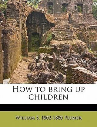 How to Bring Up Children