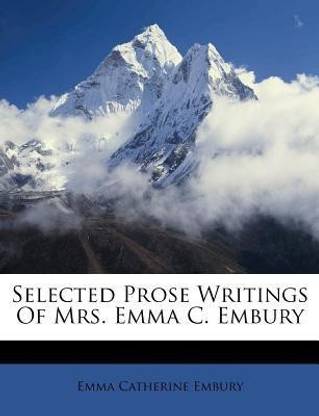 Selected Prose Writings of Mrs. Emma C. Embury