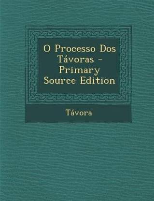 O Processo DOS Tavoras - Primary Source Edition