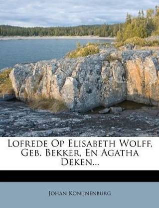 Lofrede Op Elisabeth Wolff, Geb. Bekker, En Agatha Deken...