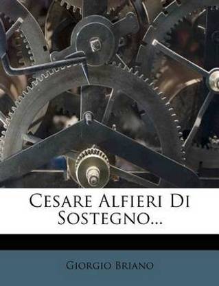 Cesare Alfieri Di Sostegno...