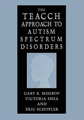 The TEACCH Approach to Autism Spectrum Disorders
