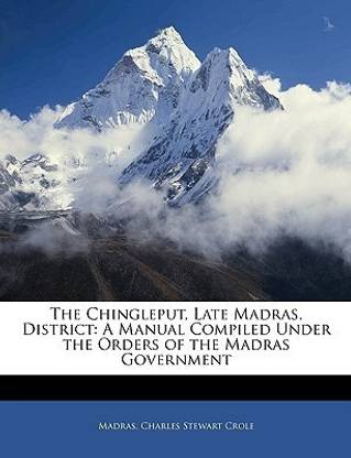 The Chingleput, Late Madras, District