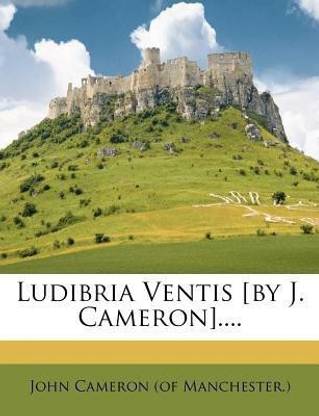 Ludibria Ventis [by J. Cameron]....