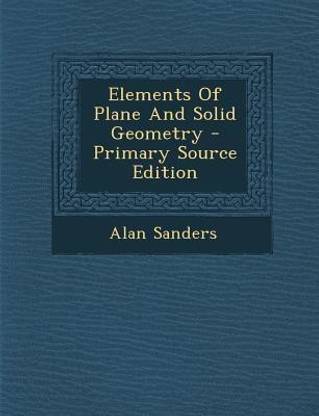Elements of Plane and Solid Geometry - Primary Source Edition