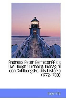 Andreas Peter Bernstorff Og Ove H Egh Guldberg