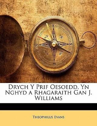Drych Y Prif Oesoedd, Yn Nghyd a Rhagaraith Gan J. Williams