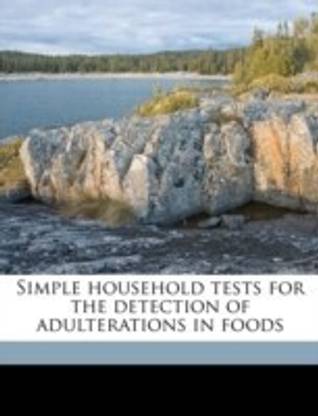 Simple Household Tests for the Detection of Adulterations in Foods