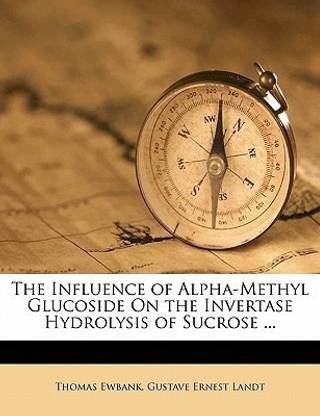 The Influence of Alpha-Methyl Glucoside on the Invertase Hydrolysis of Sucrose ...