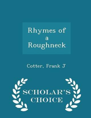Rhymes of a Roughneck - Scholar's Choice Edition