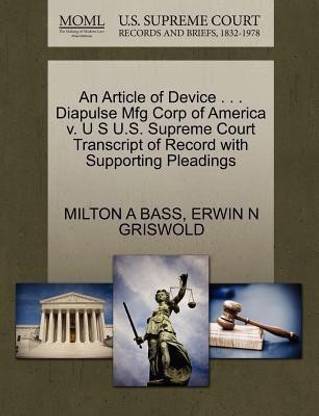 An Article of Device . . . Diapulse Mfg Corp of America V. U S U.S. Supreme Court Transcript of Record with Supporting Pleadings