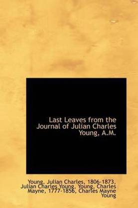 Last Leaves from the Journal of Julian Charles Young, A.M.