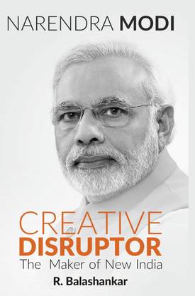 NARENDRA MODI: CREATIVE DISRUPTOR -