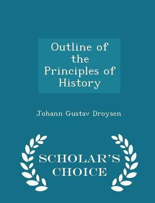 Outline of the Principles of History - Scholar's Choice Edition