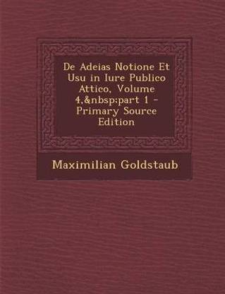 de Adeias Notione Et Usu in Iure Publico Attico, Volume 4, Part 1