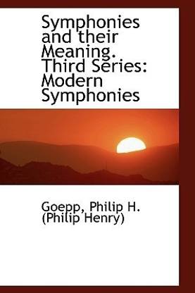 Symphonies and Their Meaning. Third Series