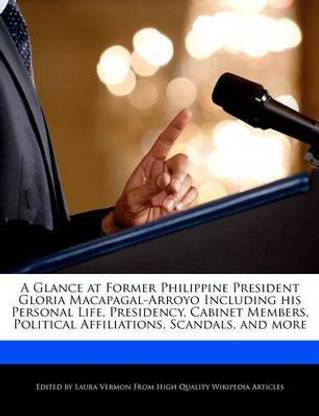 A Glance at Former Philippine President Gloria Macapagal-Arroyo Including His Personal Life, Presidency, Cabinet Members, Political Affiliations, Scandals, and More