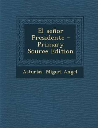 El Senor Presidente - Primary Source Edition
