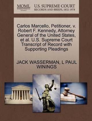 Carlos Marcello, Petitioner, V. Robert F. Kennedy, Attorney General of the United States, et al. U.S. Supreme Court Transcript of Record with Supporting Pleadings