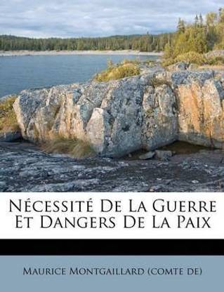 N?cessit? de la Guerre Et Dangers de la Paix