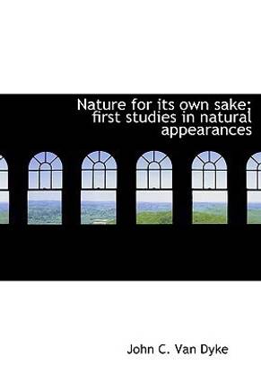 Nature for Its Own Sake; First Studies in Natural Appearances