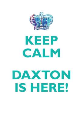 KEEP CALM, DAXTON IS HERE AFFIRMATIONS WORKBOOK Positive Affirmations Workbook Includes